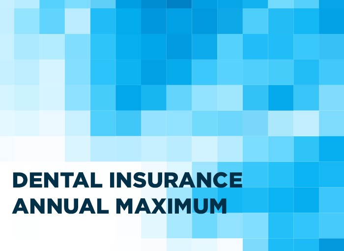 What is a Dental Insurance Annual Maximum Capline Dental