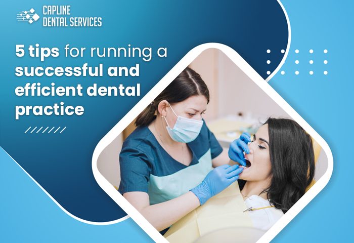 5 tips for running a successful and efficient dental practice