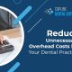 Reduce Unnecessary Overhead Costs For Your Dental Practice
