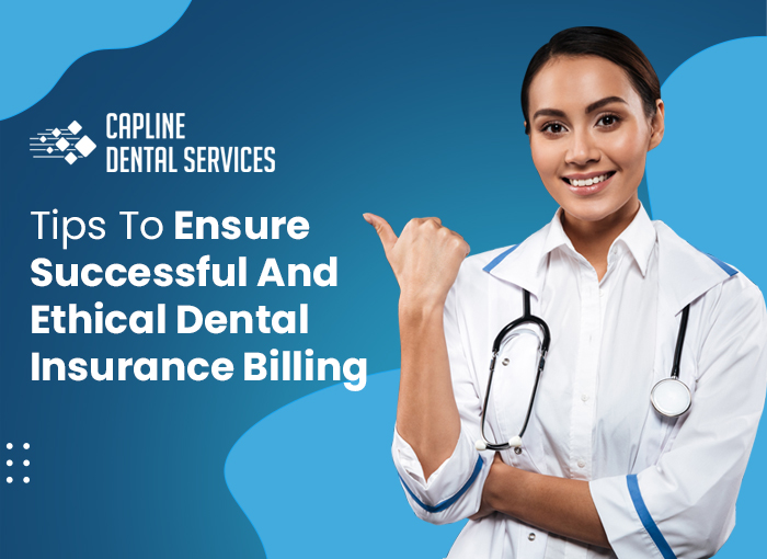 Tips to Ensure Successful and Ethical Dental Insurance Billing
