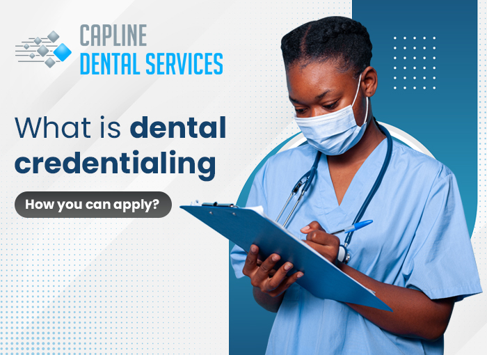 What is dental credentialing- How can you apply?