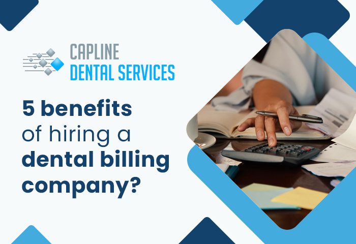 5 benefits of hiring a dental billing company?