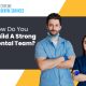How Do You Build A Strong Dental Team?