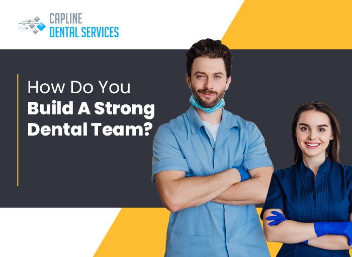 How Do You Build A Strong Dental Team?