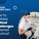 How To Address Critical Challenges In Dental Practice?