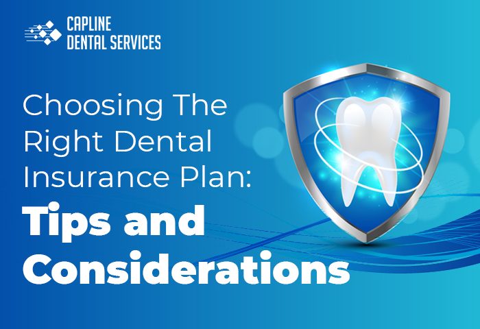 Choosing The Right Dental Insurance Plan: Tips and Considerations