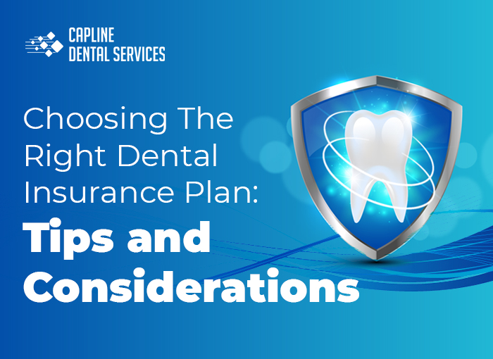 Choosing The Right Dental Insurance Plan: Tips and Considerations