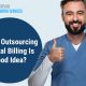 Why Outsourcing Dental Billing Is A Good Idea?