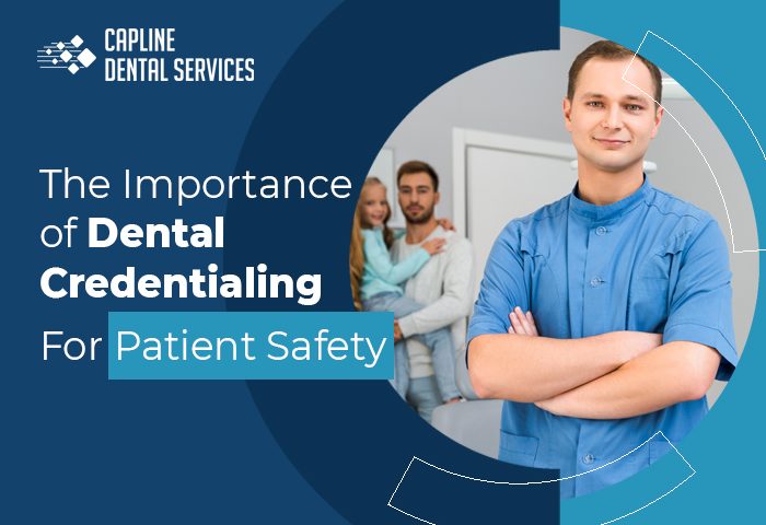 The Importance of Dental Credentialing For Patient Safety
