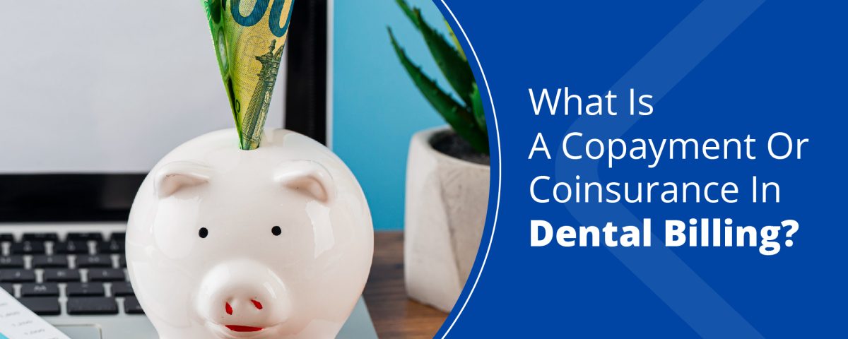 What Is a Copayment or Coinsurance in Dental Billing?