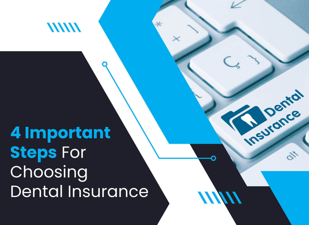 4 Important Steps For Choosing Dental Insurance