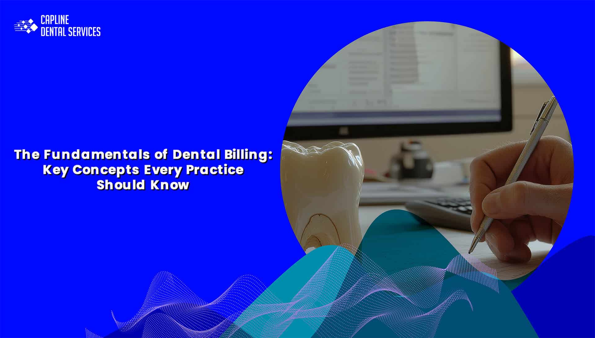 The Fundamentals of Dental Billing Key Concepts Every Practice Should Know