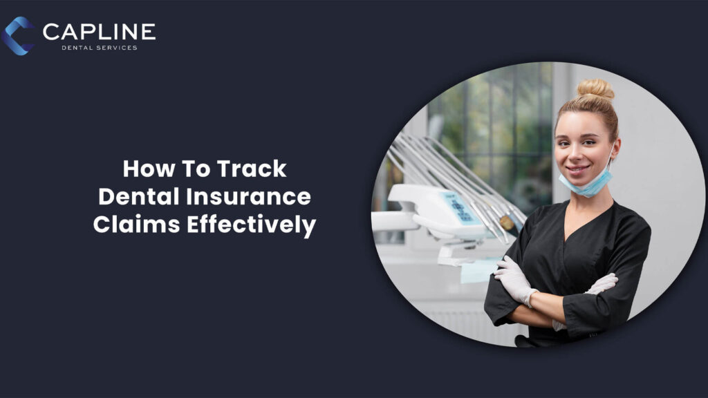 How To Track Dental Insurance Claims Effectively