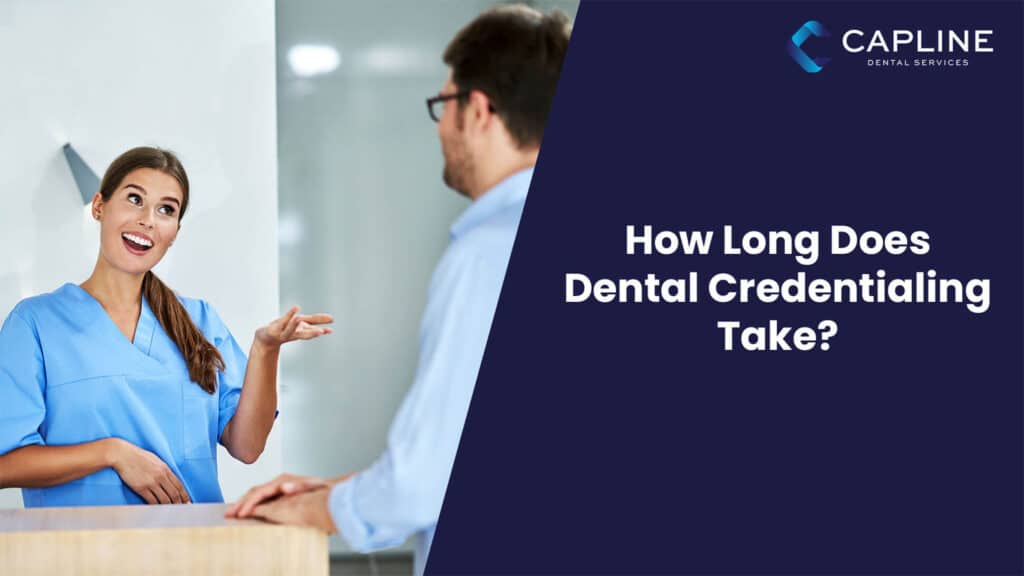 How Long Does Dental Credentialing Take