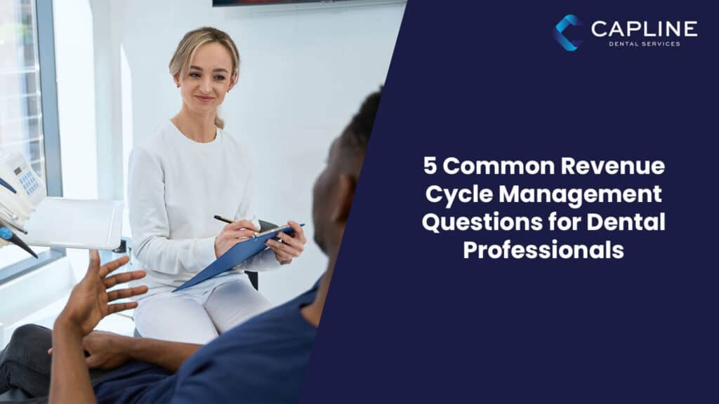 5 Common Revenue Cycle Management Questions for Dental Professionals