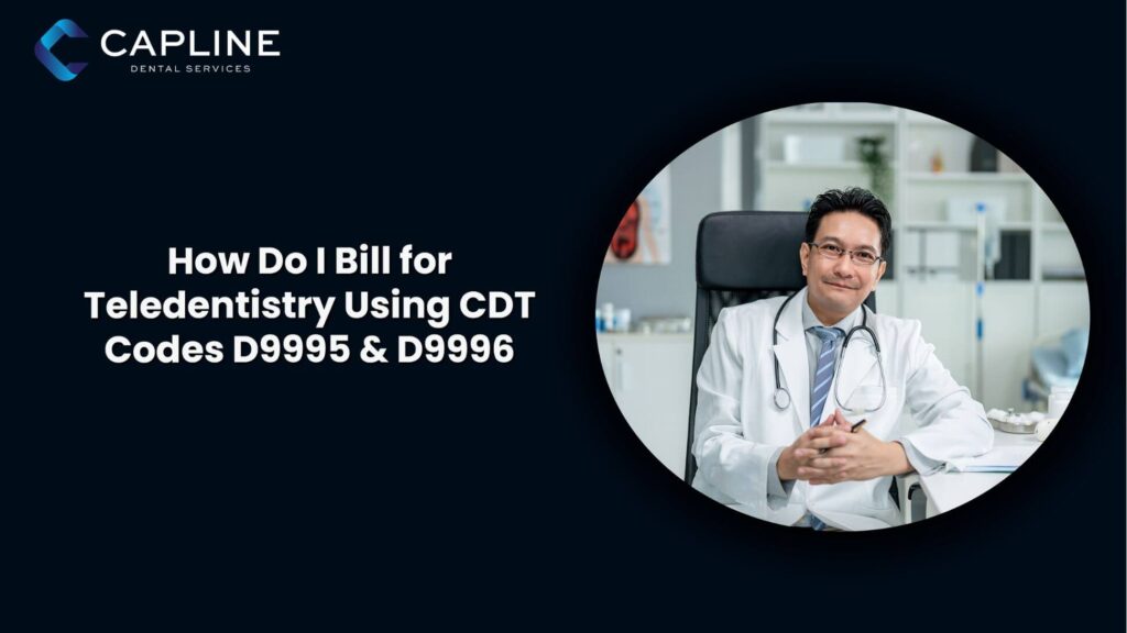 How Do I Bill for Teledentistry Using CDT Codes D9995 & D9996