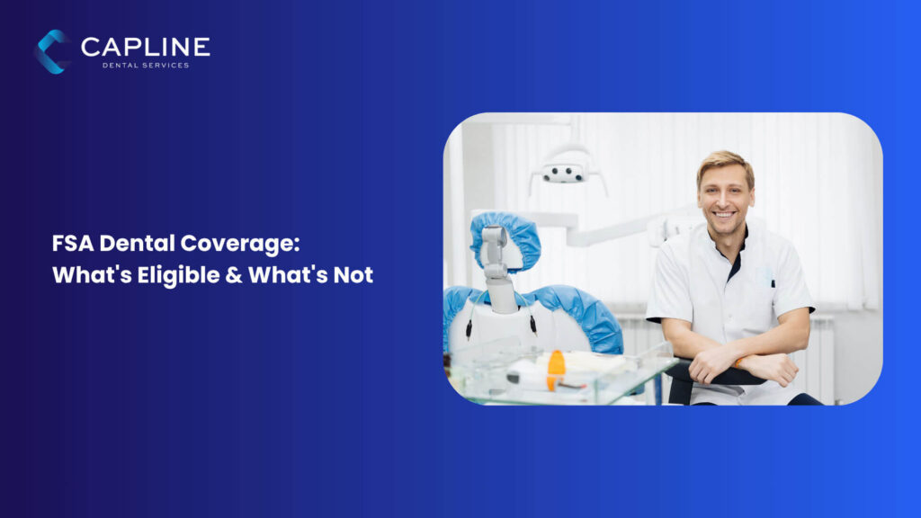 FSA Dental Coverage: What&rsquo;s Eligible & What&rsquo;s Not
