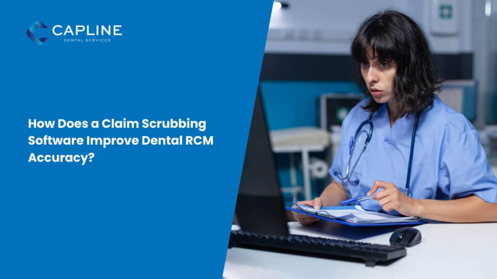 How Does a Claim Scrubbing Software Improve Dental RCM Accuracy?