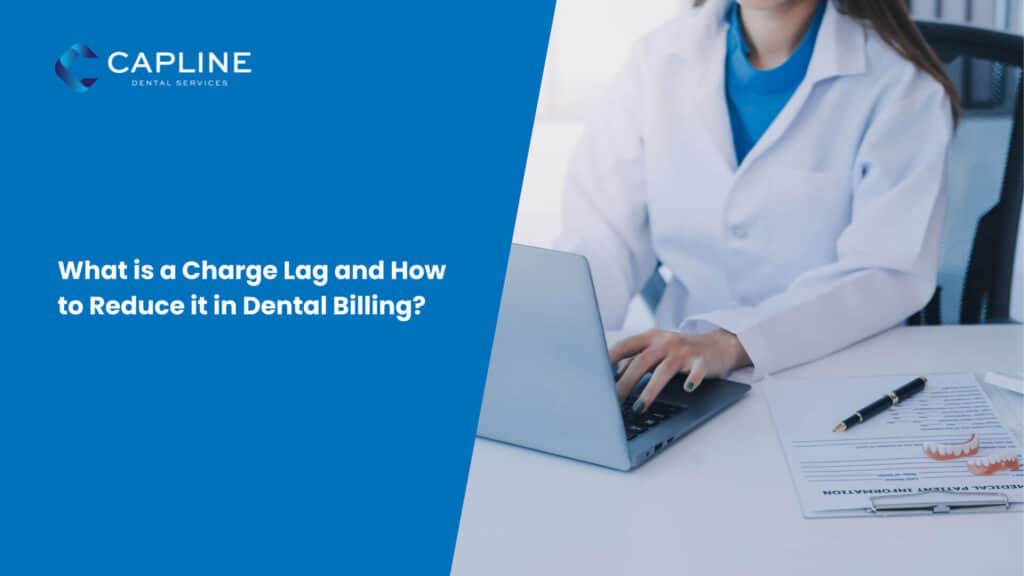 What is a Charge Lag and How to Reduce it in Dental Billing